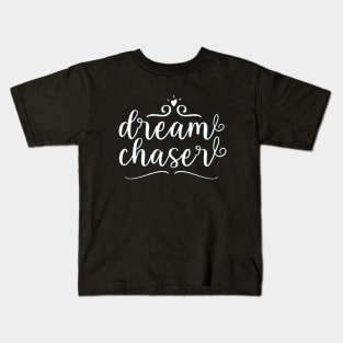 Dream Chaser Motivational And Inspirational Quotes Kids T-Shirt